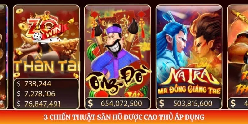 3 chiến thuật săn hũ được cao thủ áp dụng