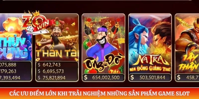 Nổ Hũ ZOWIN 3 Các ưu điểm lớn khi trải nghiệm những sản phẩm game slot
