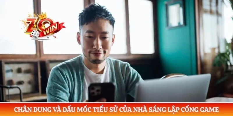 Chân dung và dấu mốc tiểu sử của nhà sáng lập cổng game