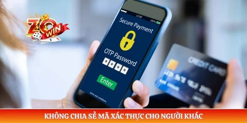 Không chia sẻ mã xác thực cho người khác