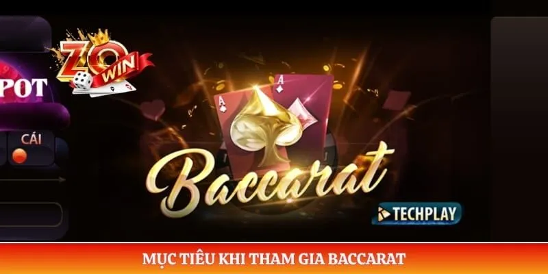 Mục tiêu khi tham gia Baccarat