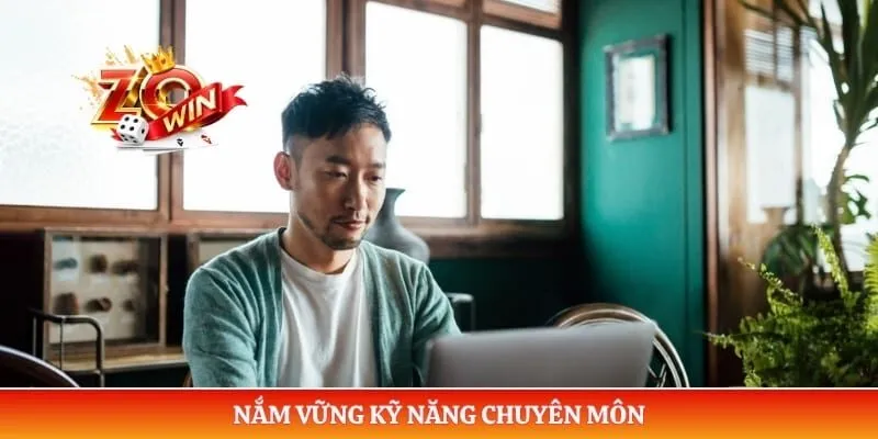 Nắm vững kỹ năng chuyên môn 