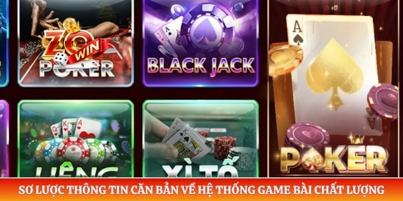 Game Bài ZOWIN 1 Sơ lược thông tin căn bản về hệ thống game bài chất lượng